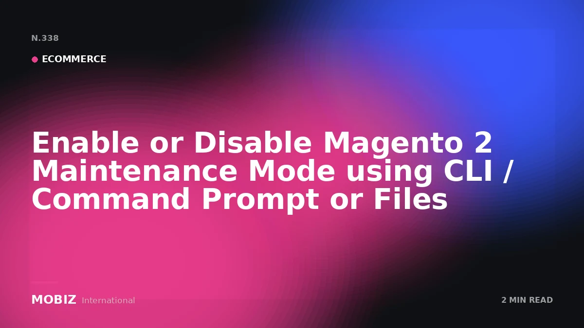 Enable or Disable Magento 2 Maintenance Mode using CLI / Command Prompt or Files