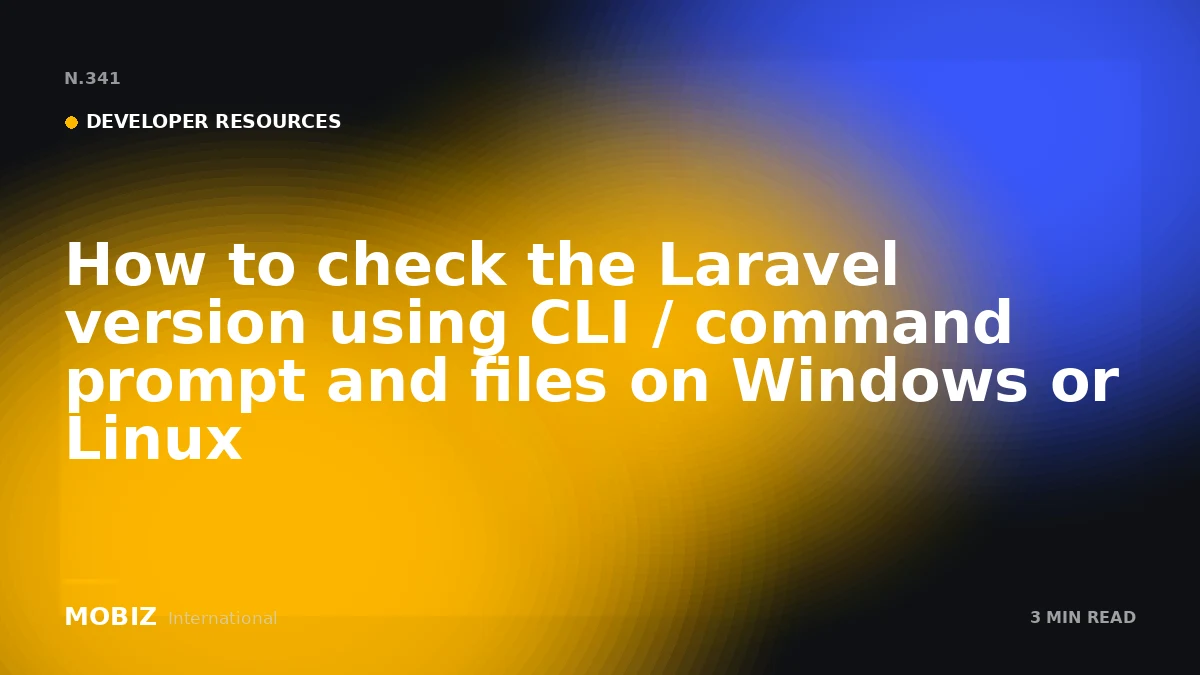 How to check the Laravel version using CLI / command prompt and files on Windows or Linux