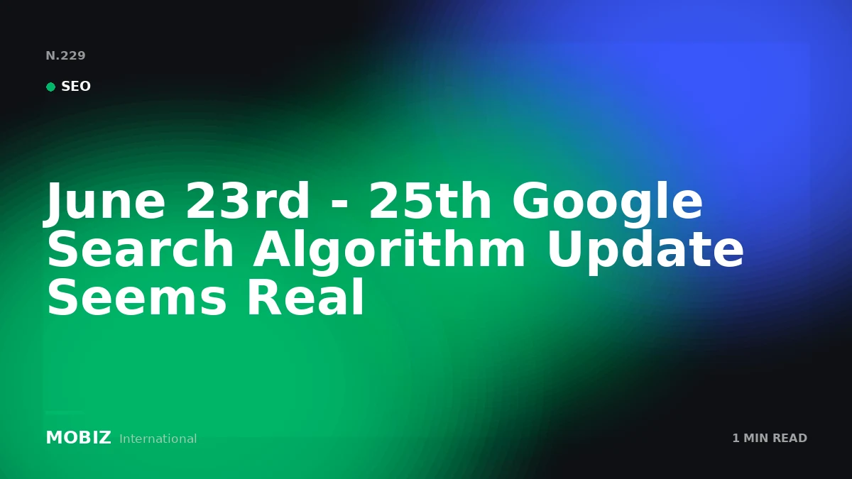June 23rd - 25th Google Search Algorithm Update Seems Real